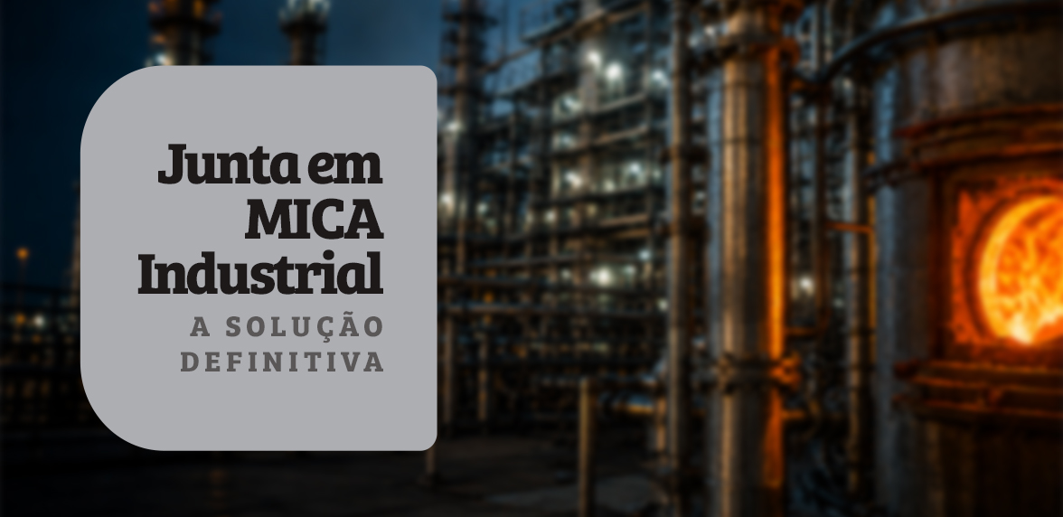 Juntas em Mica Industrial: A Solução Definitiva para Altas Temperaturas e Isolamento Elétrico
