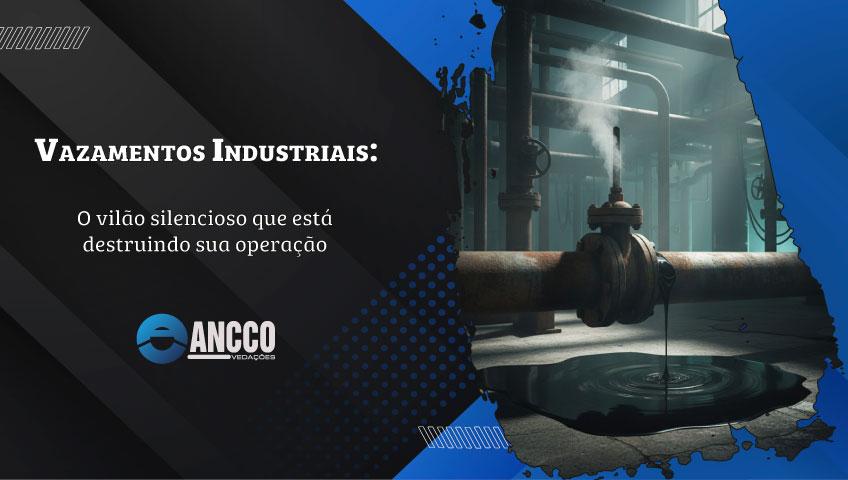 Vazamentos Industriais: O Vilão Silencioso Que Está Destruindo Sua Operação